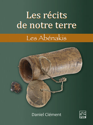 cover image of Les récits de notre terre. Les Abénakis